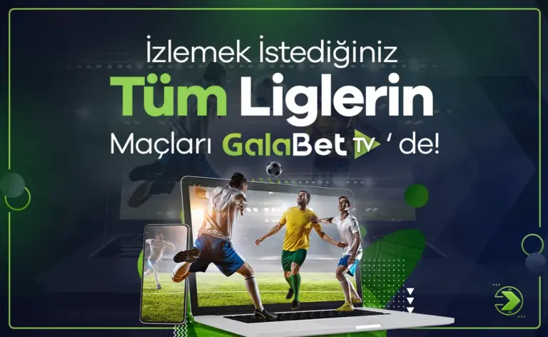 Galabet TV - Tüm liglerin maçları Galabet TV'de